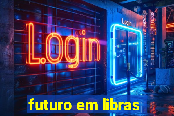 futuro em libras